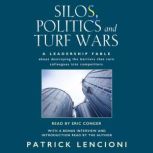 Silos, Politics & Turf Wars A Leadership Fable About Destroying the Barriers that Turn Colleagues into Competitors, Patrick Lencioni