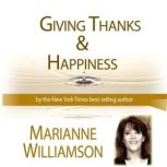 Giving Thanks and Happiness with Marianne Williamson, Marianne Williamson