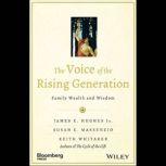 The Voice of the Rising Generation Family Wealth and Wisdom, James E. Hughes
