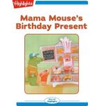 Mama Mouse's Birthday Present, Highlights for Children
