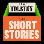 Leo Tolstoy: The Short Stories The Coffee-House of Surat; Master & Man; How Much Land...; Ivan the Fool; & More