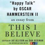 Happy Talk A "This I Believe" Essay, Oscar Hammerstein II