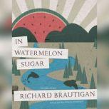 In Watermelon Sugar, Richard  Brautigan