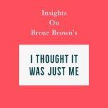 Insights on Brene Brown's I Thought It Was Just Me (but it isn't), Swift Reads