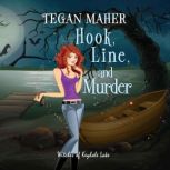 Hook, Line, and Murder A Witches of Keyhole Lake Cozy Mystery, Tegan Maher