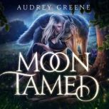 Moon Tamed, Audrey Greene