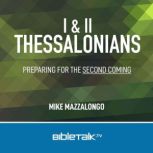 I & II Thessalonians Preparing for the Second Coming, Mike Mazzalongo