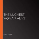 The Luckiest Woman Alive, Karen Cogan