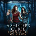 A Shifter's Curse A Gritty Urban Fantasy Novel, Raven Steele