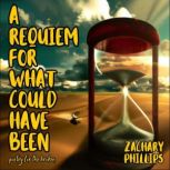 A Requiem For What Could Have Been, Zachary Phillips