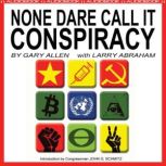 None Dare Call It Conspiracy, Gary Allen