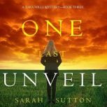 One Last Unveil (A Tara Mills MysteryBook Three), Sarah Sutton