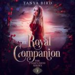 The Royal Companion An epic love story, Tanya Bird