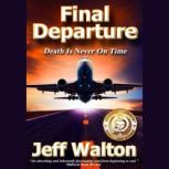 Final Departure Death Is Never On Time, Jeff Walton