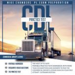 CDL Practice Tests The most up-to-date Portable Practice Tests Workbook, with more than 350 Questions and Answers to Pass the Commercial Drivers License Exam on Your First Attempt