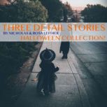 Three Detail Stories Halloween Collection, Nicholas Leither