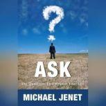 Ask The Questions to Empower Your Life, Michael Jenet