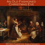 An Old Fashioned Christmas Eve, Peter Christen Asbjornsen