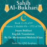 Sahih Al Bukhari English Audio Book 11-25 (Vol 2) Hadith 876-1772 of 7563 Most Authentic Hadith Audio Collection (English Translation), Imam Bukhari,