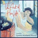 The Art of Her Life, Cynthia Newberry Martin