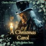 A Christmas Carol [A Softly Spoken Story], Charles Dickens