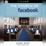 The Church of Facebook How the wireless generation is redefining community, Jesse Rice