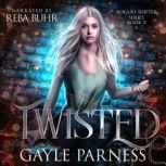 Twisted: Rogues Shifter Series Book 3, Gayle Parness