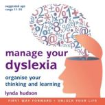 Manage your Dyslexia Organise Your Thinking and Learning, Lynda Hudson