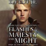 Flashes of Majesty and Might, Eli Taff, Jr.