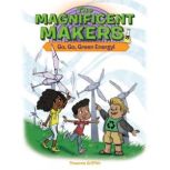 The Magnificent Makers #8: Go, Go, Green Energy!, Theanne Griffith
