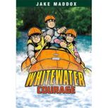 Whitewater Courage, Jake Maddox