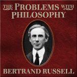 The Problems With Philosophy, Bertrand Russell