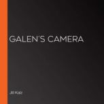 Galen's Camera, Jill Kalz