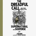The Dreadful Call and Other Stories of the Supernatural and Suspense, Jon Ring
