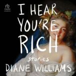 I Hear You're Rich, Diane Williams