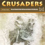 Crusaders Wars and Crusades between Christians and Muslims in the Middle Ages, Kelly Mass