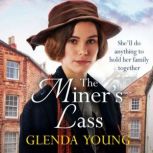 The Miner's Lass A compelling saga of love, sacrifice and powerful family bonds, Glenda Young