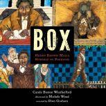 Box Henry Brown Mails Himself to Freedom, Carole Boston Weatherford