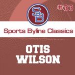 Sports Byline: Otis Wilson, Ron Barr