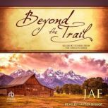 Beyond The Trail Six Short Stories, Jae