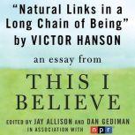 Natural Links in a Long Chain of Being A "This I Believe" Essay, Victor Davis Hanson