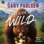 This Side of Wild Mutts, Mares, and Laughing Dinosaurs, Gary Paulsen
