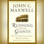 Running with the Giants What the Old Testament Heroes Want You to Know About Life and Leadership, John C. Maxwell