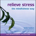 Relieve stress the mindfulness way The Mindfulness Collection, Lynda Hudson