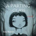 A Parting Glass a novel, Tess Banion