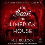 The Beast of Limerick House, M. L. Bullock