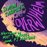 Overwhelm, Simon Shadows