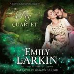The Fey Quartet A 4-in-1 collection of romance novellas, Emily Larkin