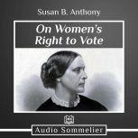 On Womens Right to Vote, Susan B. Anthony