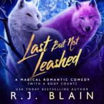 Last but not Leashed, R.J. Blain
